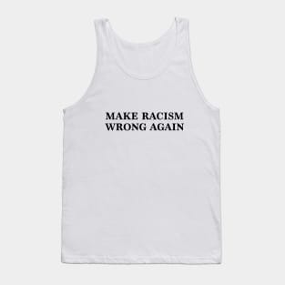 Make Racism Wrong Again Tank Top